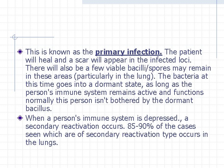 This is known as the primary infection. The patient will heal and a scar