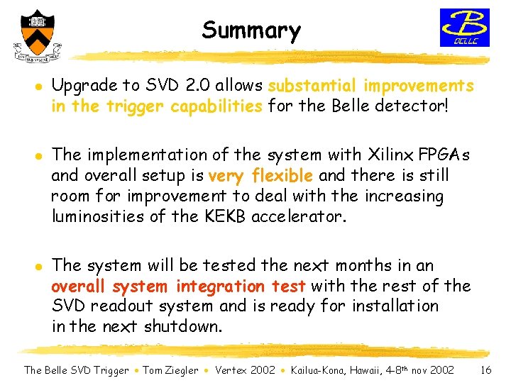 Summary l l l Upgrade to SVD 2. 0 allows substantial improvements in the