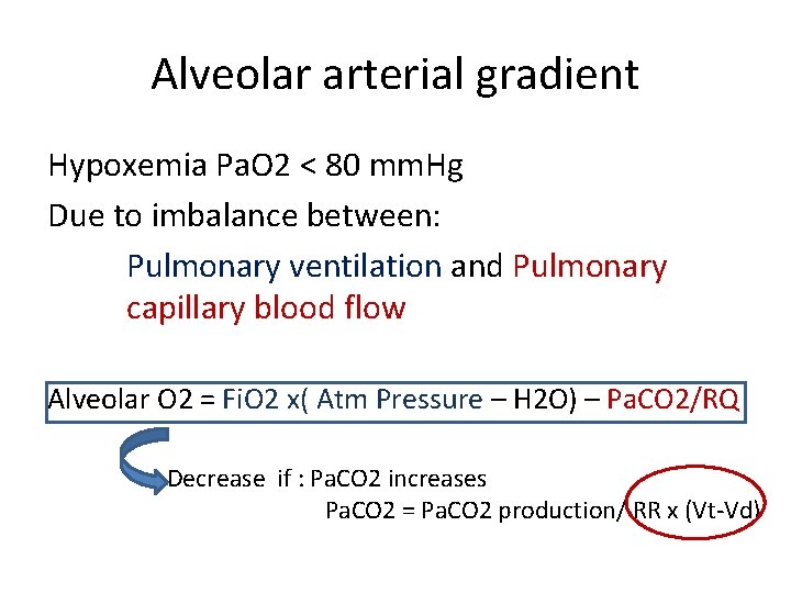 Alveolar arterial gradient Hypoxemia Pa. O 2 < 80 mm. Hg Due to imbalance