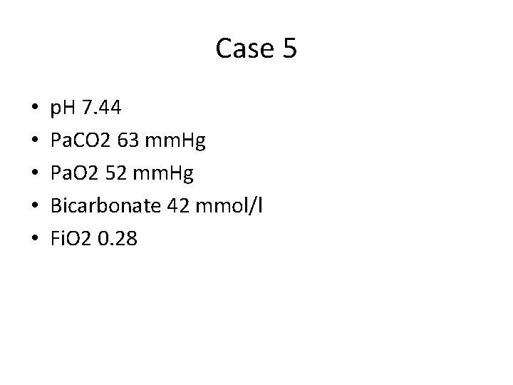 Case 5 • • • p. H 7. 44 Pa. CO 2 63 mm.