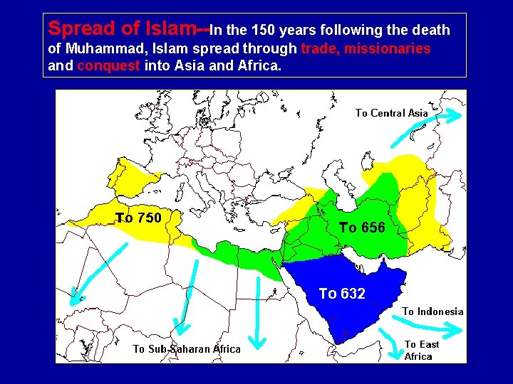 Spread of Islam--In the 150 years following the death of Muhammad, Islam spread through