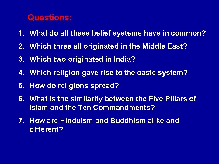 Questions: 1. What do all these belief systems have in common? 2. Which three