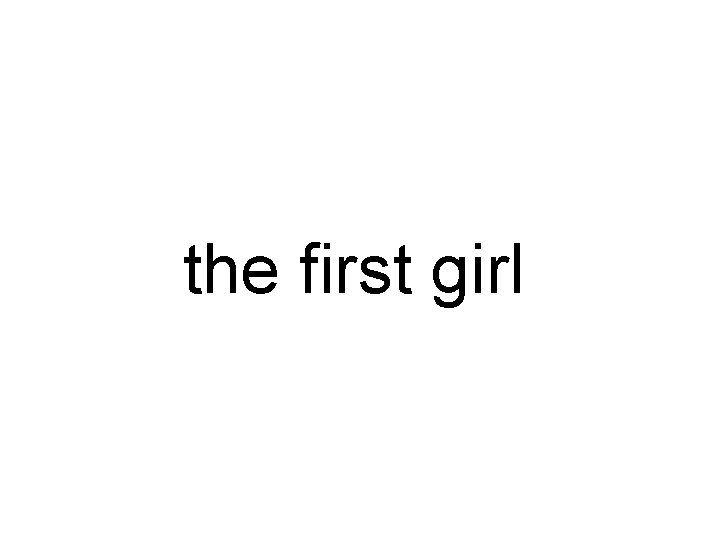 the first girl 