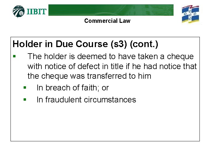 Commercial Law Holder in Due Course (s 3) (cont. ) § The holder is