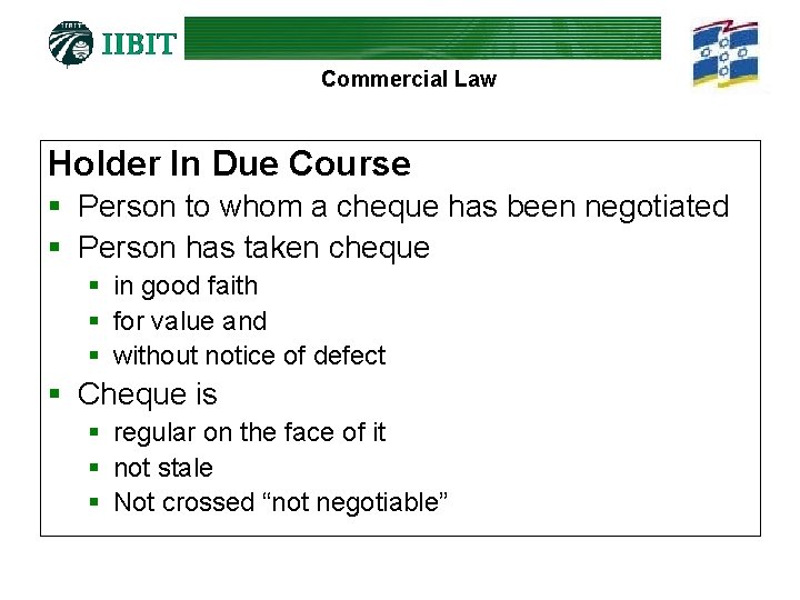 Commercial Law Holder In Due Course § Person to whom a cheque has been