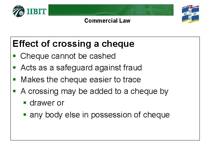 Commercial Law Effect of crossing a cheque § § Cheque cannot be cashed Acts