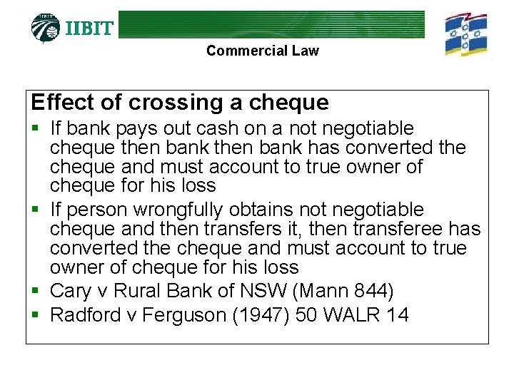 Commercial Law Effect of crossing a cheque § If bank pays out cash on