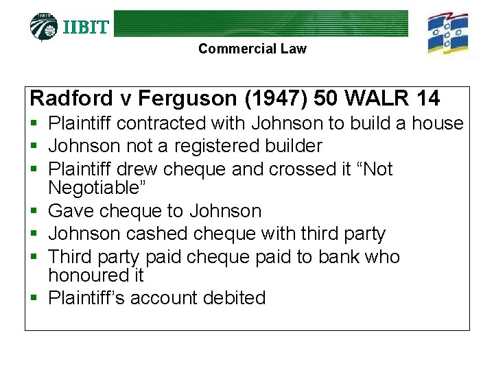 Commercial Law Radford v Ferguson (1947) 50 WALR 14 § Plaintiff contracted with Johnson