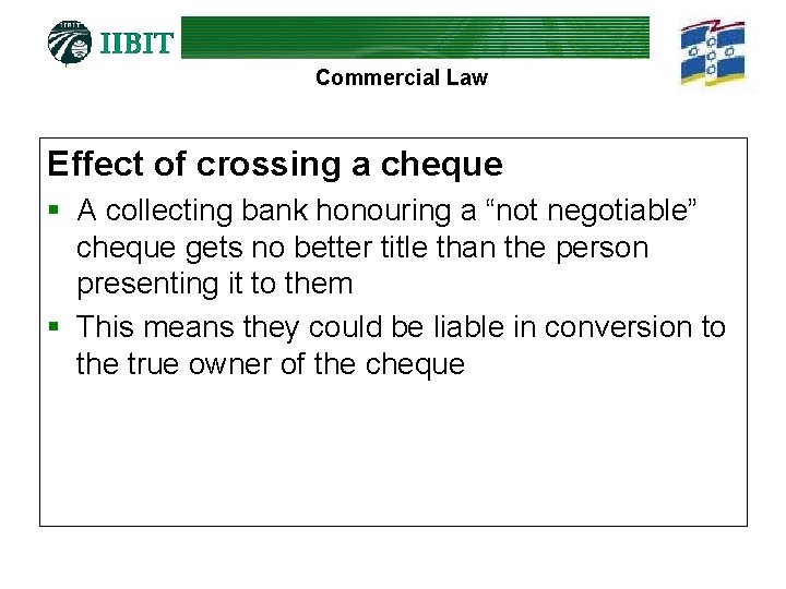 Commercial Law Effect of crossing a cheque § A collecting bank honouring a “not