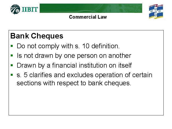 Commercial Law Bank Cheques § § Do not comply with s. 10 definition. Is