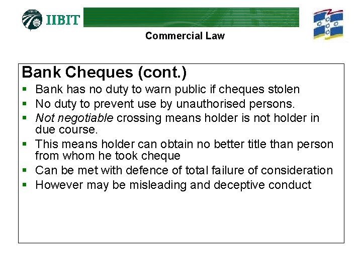 Commercial Law Bank Cheques (cont. ) § Bank has no duty to warn public