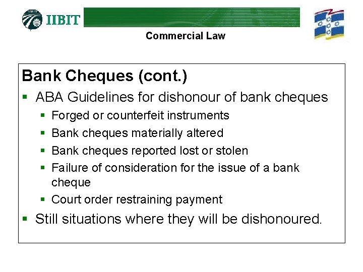 Commercial Law Bank Cheques (cont. ) § ABA Guidelines for dishonour of bank cheques