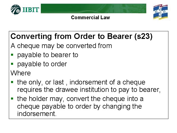 Commercial Law Converting from Order to Bearer (s 23) A cheque may be converted