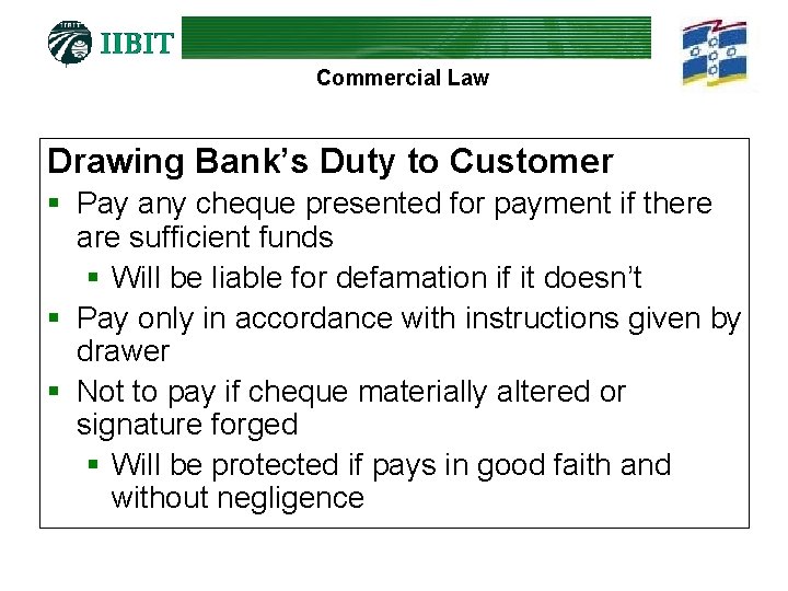 Commercial Law Drawing Bank’s Duty to Customer § Pay any cheque presented for payment