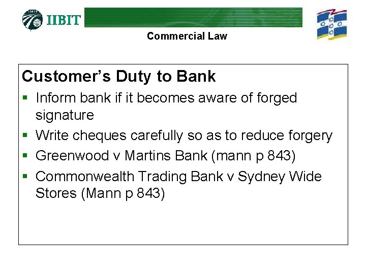 Commercial Law Customer’s Duty to Bank § Inform bank if it becomes aware of