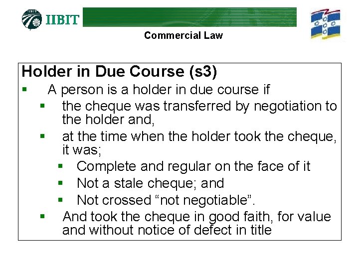 Commercial Law Holder in Due Course (s 3) § A person is a holder