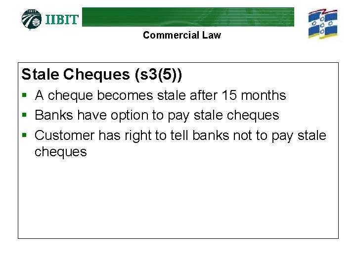 Commercial Law Stale Cheques (s 3(5)) § A cheque becomes stale after 15 months