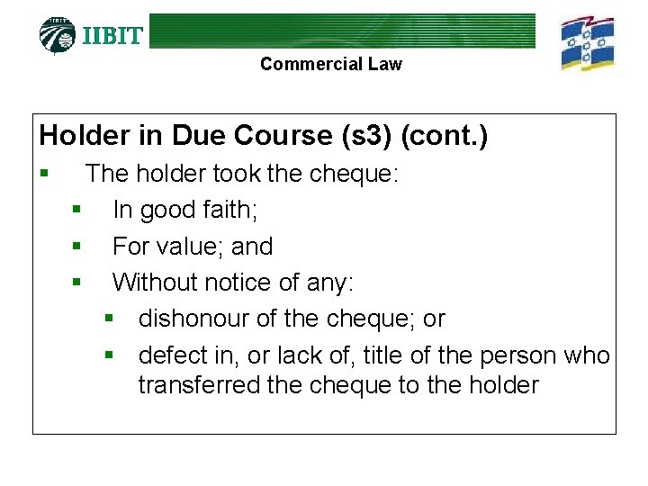 Commercial Law Holder in Due Course (s 3) (cont. ) § The holder took