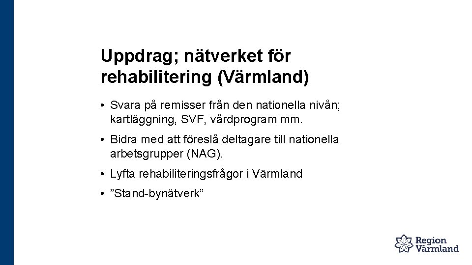 Uppdrag; nätverket för rehabilitering (Värmland) • Svara på remisser från den nationella nivån; kartläggning,