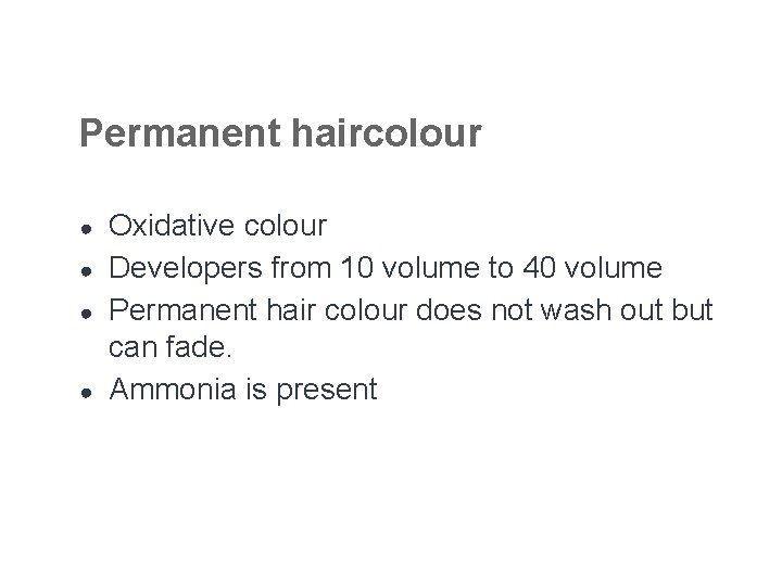 Permanent haircolour ● ● Oxidative colour Developers from 10 volume to 40 volume Permanent