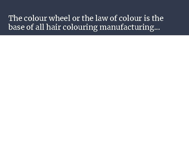 The colour wheel or the law of colour is the base of all hair