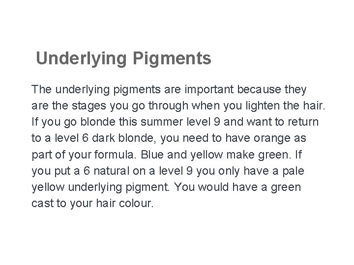 Underlying Pigments The underlying pigments are important because they are the stages you go