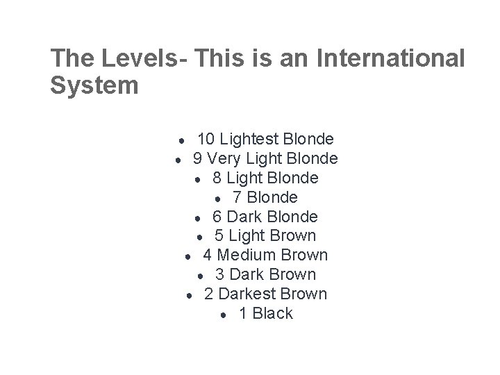 The Levels- This is an International System 10 Lightest Blonde ● 9 Very Light