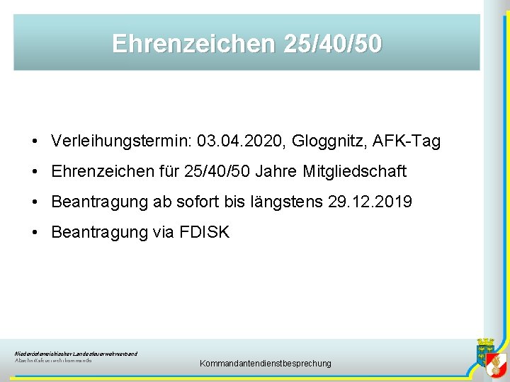 Ehrenzeichen 25/40/50 • Verleihungstermin: 03. 04. 2020, Gloggnitz, AFK-Tag • Ehrenzeichen für 25/40/50 Jahre