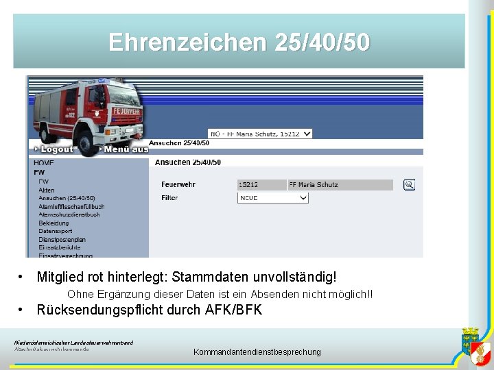 Ehrenzeichen 25/40/50 • Mitglied rot hinterlegt: Stammdaten unvollständig! Ohne Ergänzung dieser Daten ist ein