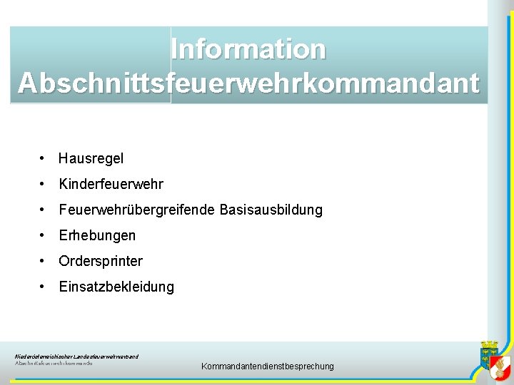 Information Abschnittsfeuerwehrkommandant • Hausregel • Kinderfeuerwehr • Feuerwehrübergreifende Basisausbildung • Erhebungen • Ordersprinter •