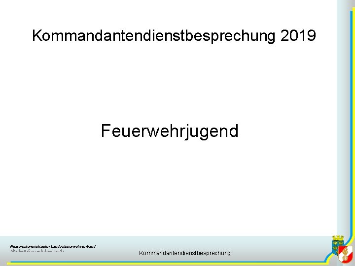 Kommandantendienstbesprechung 2019 Feuerwehrjugend Niederösterreichischer Landesfeuerwehrverband Abschnittsfeuerwehrkommando Kommandantendienstbesprechung 