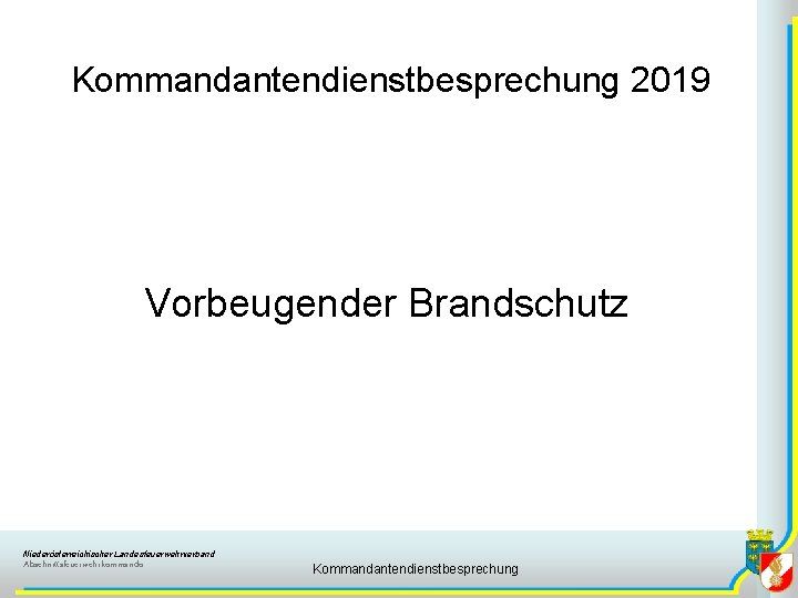 Kommandantendienstbesprechung 2019 Vorbeugender Brandschutz Niederösterreichischer Landesfeuerwehrverband Abschnittsfeuerwehrkommando Kommandantendienstbesprechung 