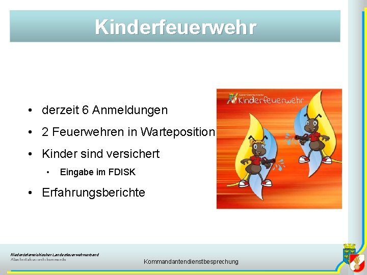 Kinderfeuerwehr • derzeit 6 Anmeldungen • 2 Feuerwehren in Warteposition • Kinder sind versichert