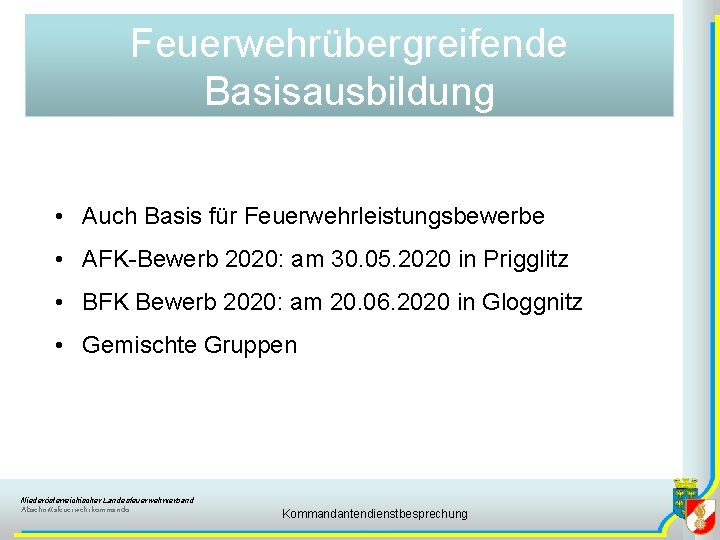 Feuerwehrübergreifende Basisausbildung • Auch Basis für Feuerwehrleistungsbewerbe • AFK-Bewerb 2020: am 30. 05. 2020