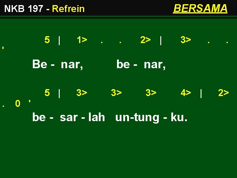 BERSAMA NKB 197 - Refrein 5 | 1> . . 2> | 3> .