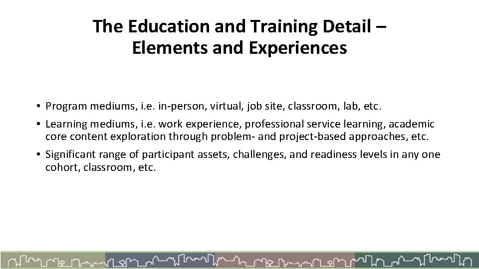 The Education and Training Detail – Elements and Experiences • Program mediums, i. e.