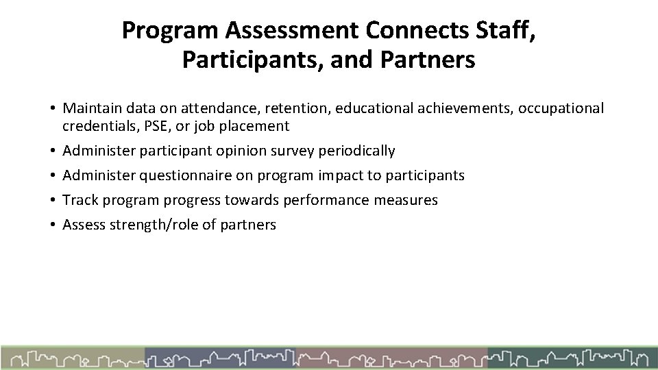 Program Assessment Connects Staff, Participants, and Partners • Maintain data on attendance, retention, educational