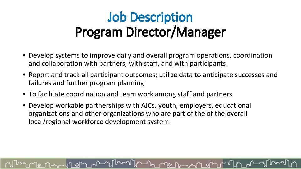 Job Description Program Director/Manager • Develop systems to improve daily and overall program operations,