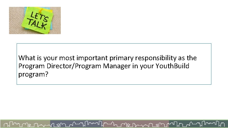 What is your most important primary responsibility as the Program Director/Program Manager in your