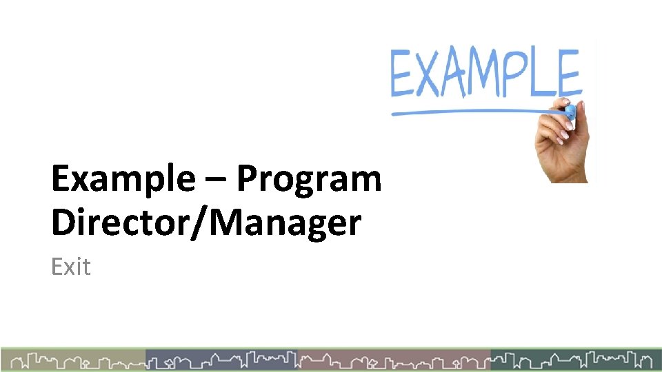 Example – Program Director/Manager Exit 