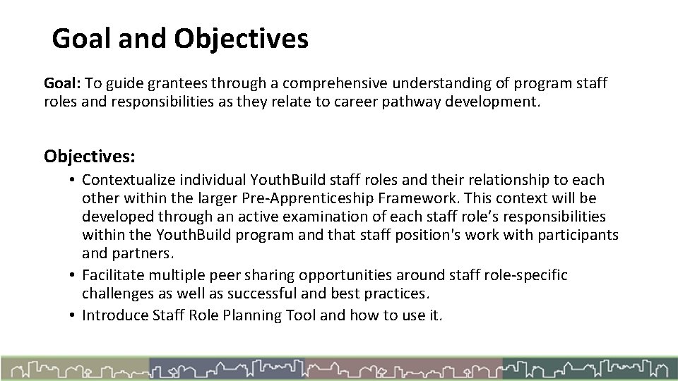 Goal and Objectives Goal: To guide grantees through a comprehensive understanding of program staff