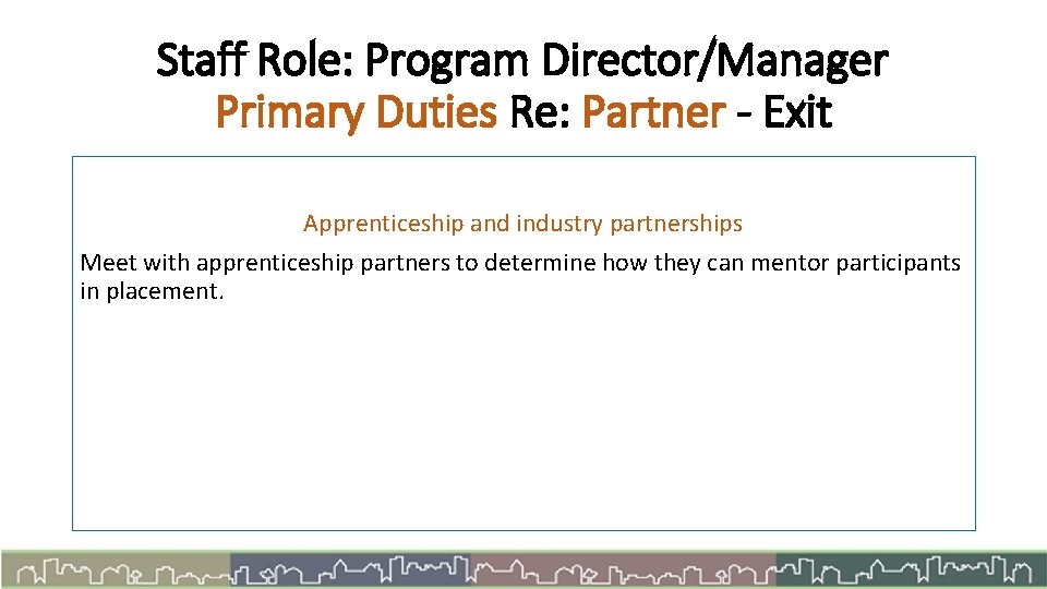 Staff Role: Program Director/Manager Primary Duties Re: Partner - Exit Apprenticeship and industry partnerships