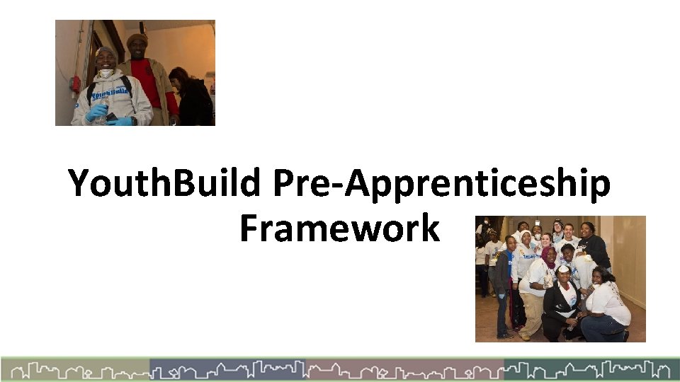 Youth. Build Pre-Apprenticeship Framework 