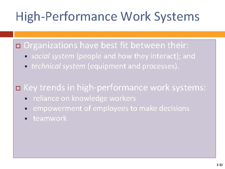 High-Performance Work Systems Organizations have best fit between their: § § social system (people