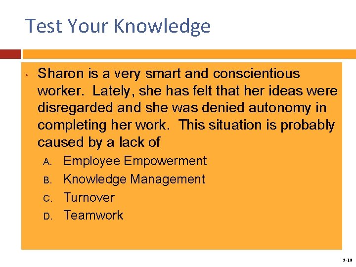 Test Your Knowledge • Sharon is a very smart and conscientious worker. Lately, she