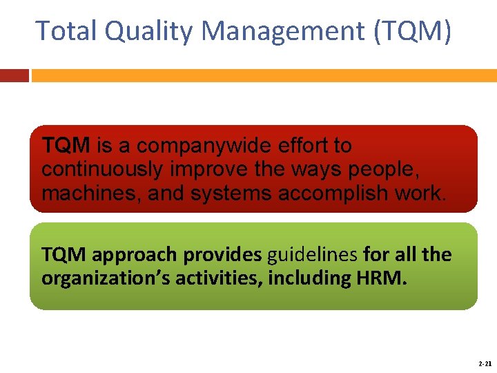 Total Quality Management (TQM) TQM is a companywide effort to continuously improve the ways