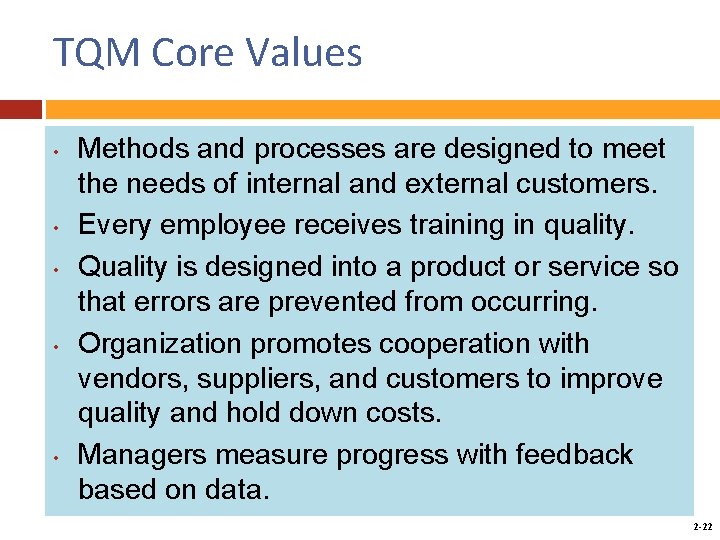 TQM Core Values • • • Methods and processes are designed to meet the