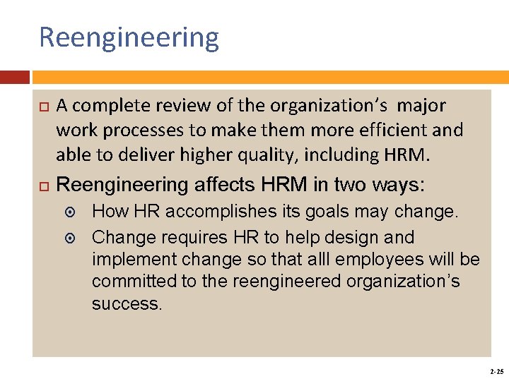 Reengineering A complete review of the organization’s major work processes to make them more