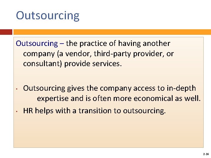 Outsourcing – the practice of having another company (a vendor, third-party provider, or consultant)