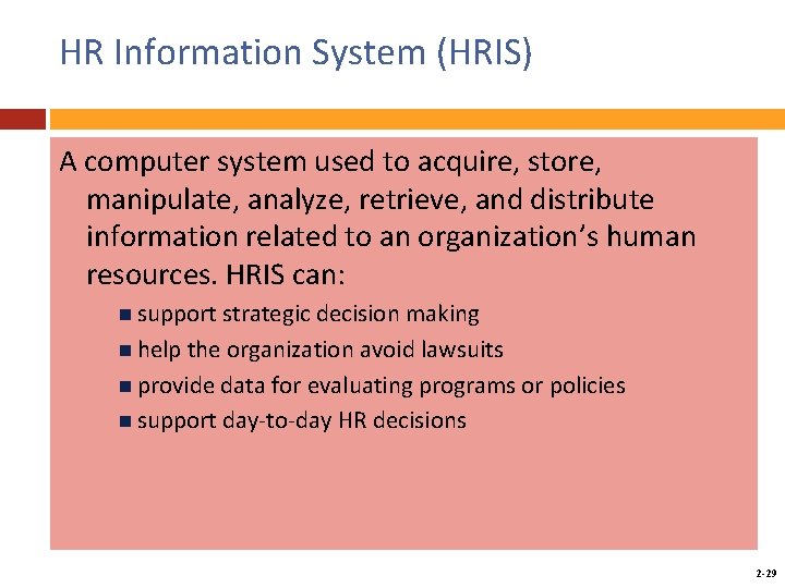 HR Information System (HRIS) A computer system used to acquire, store, manipulate, analyze, retrieve,